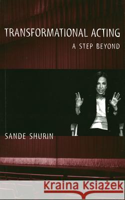 Transformational Acting: A Step Beyond Sande Shurin 9780879109783