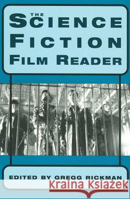 The Science Fiction Film Reader Gregg Rickman 9780879109943 Limelight Editions