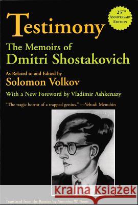 Testimony: The Memoirs of Dmitri Shostakovich Dmitrii Dmitrievich Shostakovich Dmitri Shostakovich Solomon Volkov 9780879109981 Limelight Editions