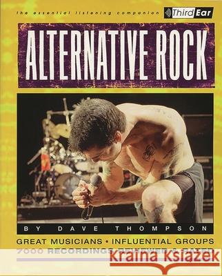 Alternative Rock: The Best Musicians & Recordings Thompson, Dave 9780879306076 Backbeat Books