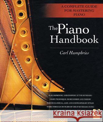 The Piano Handbook : A Complete Guide for Mastering Piano Carl Humphries 9780879307271 Backbeat Books