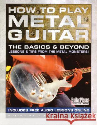 How to Play Metal Guitar: The Basics and Beyond Richard Johnston 9780879307752 Backbeat Books