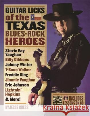 Guitar Licks of the Texas Blues Rock Heroes Jesse Gress Backbeat Books 9780879308766 Backbeat Books