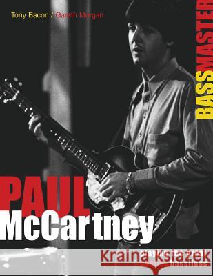 Paul McCartney: Bass Master: Playing the Great Beatles Basslines Bacon, Tony 9780879308841 Backbeat Books