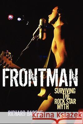 Frontman: Surviving the Rock Star Myth Richard Barone 9780879309121 Backbeat Books