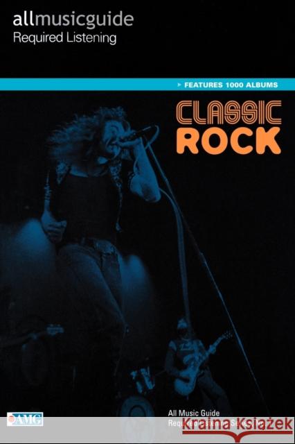 All Music Guide Required Listening: Classic Rock Woodstra Chris Bush John Thomas Erlewine Stephen 9780879309176 Backbeat Books