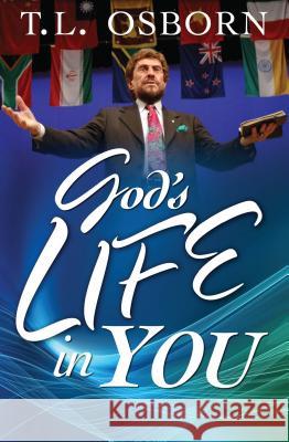 God's Life in You T. L. Osborn 9780879431914 Harrison House
