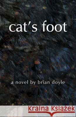 Cat's Foot Brian Doyle 9780879466930