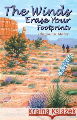 The Winds Erase Your Footprints Shiyowin Miller 9780879612634 Naturegraph Publishers