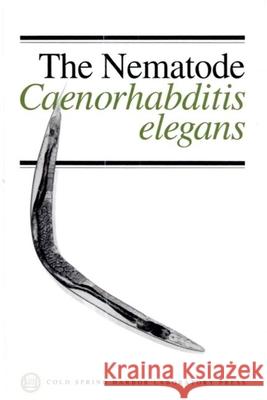 The Nematode Caenorhabditis Elegans Wood, William B. 9780879694333 Cold Spring Harbor Laboratory Press