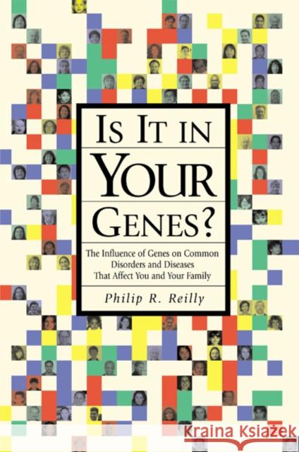 Is It in Your Genes?: The Influence of Genes on Common Disorders and Diseases That Affect You and Your Family Reilly, Philip R. 9780879697211 Cold Spring Harbor Laboratory Press