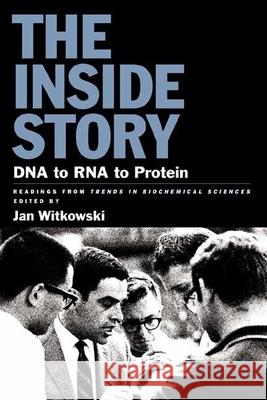 The Inside Story: DNA to RNA to Protein Witkowski, Jan a. 9780879697501 Cold Spring Harbor Laboratory Press