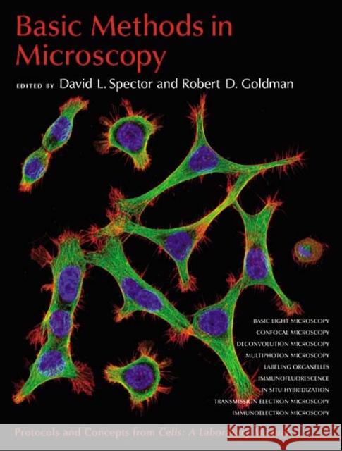 Basic Methods in Microscopy: Protocols and Concepts from Cells: A Laboratory Manual Spector, David L. 9780879697518
