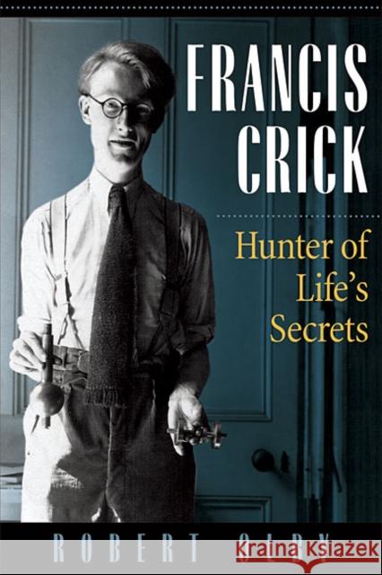 Francis Crick: Hunter of Life's Secrets Olby, Robert 9780879697983