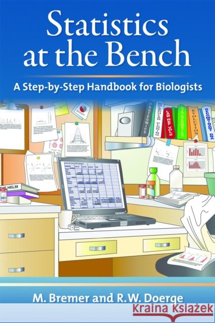 Statistics at the Bench: A Step-By-Step Handbook for Biologists Doerge, Rebecca W. 9780879698577 Cold Spring Harbor Laboratory Press