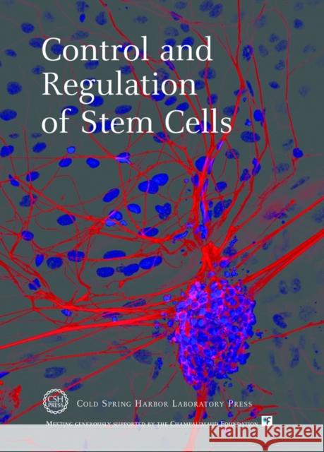 Control and Regulation of Stem Cells Edited by Terri Grodzicker               Terri Grodzicker 9780879698614 Cold Spring Harbor Laboratory Press