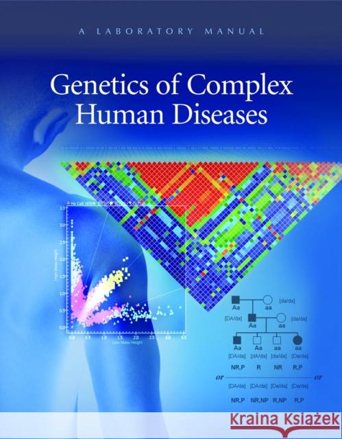 Genetics of Complex Human Diseases: A Laboratory Manual Al-Chalabi, Ammar 9780879698829 Cold Spring Harbor Laboratory Press