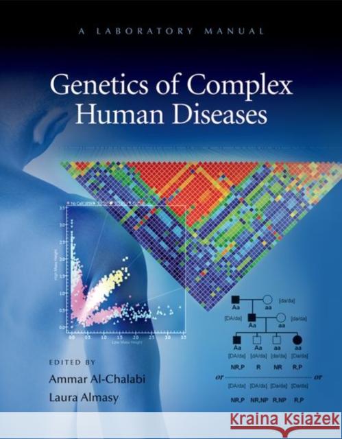 Genetics of Complex Human Diseases: A Laboratory Manual Al-Chalabi, Ammar 9780879698836 Cold Spring Harbor Laboratory Press