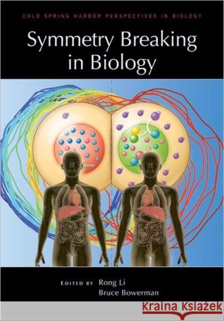 Symmetry Breaking in Biology Rong Li Bruce Bowerman 9780879698898 Cold Spring Harbor Laboratory Press