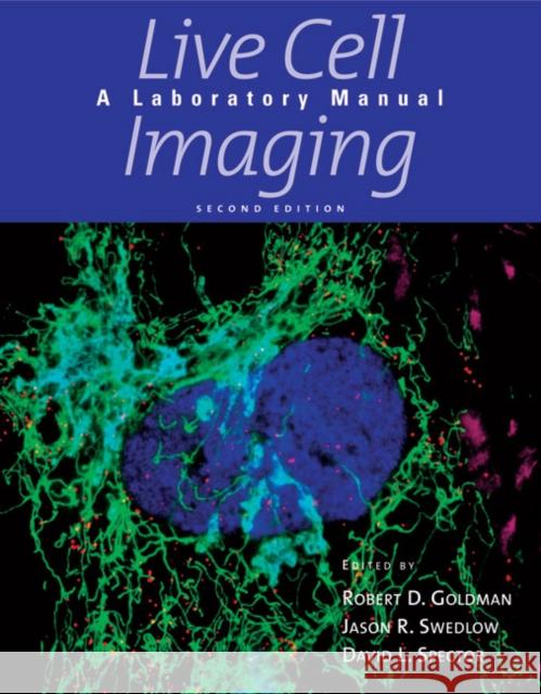 Live Cell Imaging: A Laboratory Manual Goldman, Robert D. 9780879698935 Cold Spring Harbor Laboratory Press