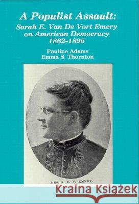 Populist Assault Sarah E Van D Pauline Adams Emma S. Thornton Emma S. Thorton 9780879722036 Bowling Green University Popular Press