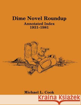 Dime Novel Roundup: Annotated Index, 1931-1981 Cook, Michael L. 9780879722289