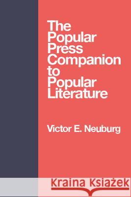 Popular Press Companion: To Popular Literature Victor E. Neuburg 9780879722333