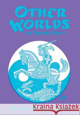 Other Worlds: The Fantasy Genre John H. Timmerman 9780879722418