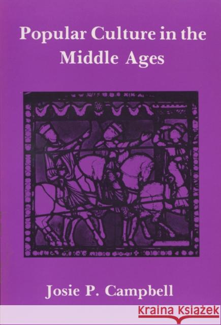 Popular Culture in the Middle Ages Josie P. Campbell 9780879723392 Popular Press