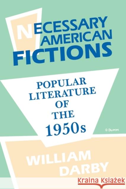 Necessary American Fictions: Popular Literature of the 1950s William Darby 9780879723903 Popular Press