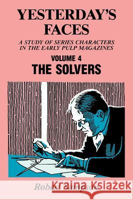 Yesterday's Faces, Volume 4: The Solvers Robert Sampson 9780879724153