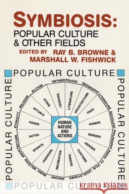 Symbiosis: Popular Culture and Other Fields Ray B. Browne Ray B. Browne Marshall W. Fishwick 9780879724405 Popular Press