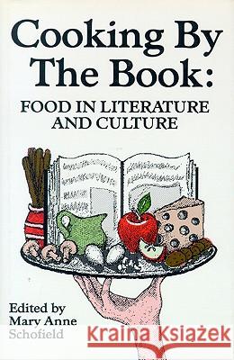 Cooking by the Book: Food in Literature and Culture Schofield, Mary Anne 9780879724436