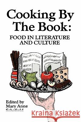 Cooking by the Book: Food in Literature and Culture Mary A. Schofield 9780879724443