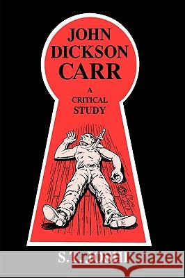 John Dickson Carr: A Critical Study S. T. Joshi 9780879724771 Popular Press