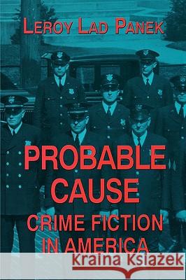 Probable Cause: Crime Fiction in America LeRoy Panek 9780879724863