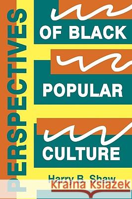 Perspectives of Black Popular Culture Harry B. Shaw 9780879725044