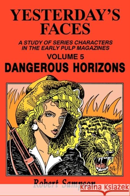 Yesterday's Faces, Volume 5: Dangerous Horizons Robert Sampson 9780879725143
