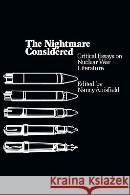 The Nightmare Considered: Critical Essays on Nuclear War Literature Nancy Anisfield Nancy Anisfield 9780879725303 Popular Press