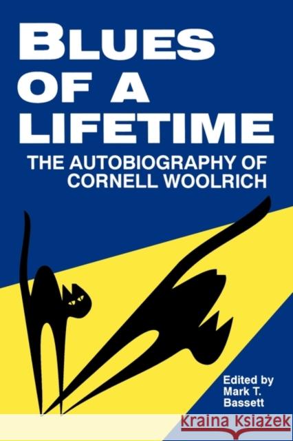Blues of a Lifetime: Autobiography of Cornell Woolrich Cornell Woolrich 9780879725365 Popular Press