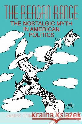 Reagan Range: The Nostalgic Myth in American Politics James Combs 9780879725662 Popular Press