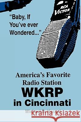 America's Favorite Radio Station: Wkrp in Cincinnati Michael B. Kassel 9780879725846