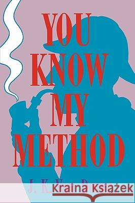 You Know My Method: The Science of the Detective J. Kenneth Va 9780879726409 Popular Press