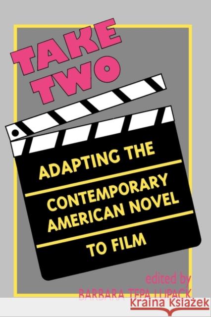 Take Two: Adapting the Contemporary American Novel to Film Lupack, Barbara Tepa 9780879726423 Bowling Green University Popular Press