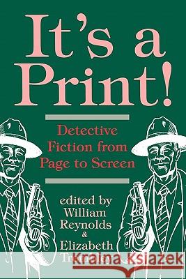 It's a Print!: Detective Fiction from Page to Screen William Reynolds 9780879726669