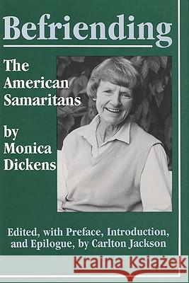 Befriending : The American Samaritans Monica Dickens Carlton Jackson 9780879726997