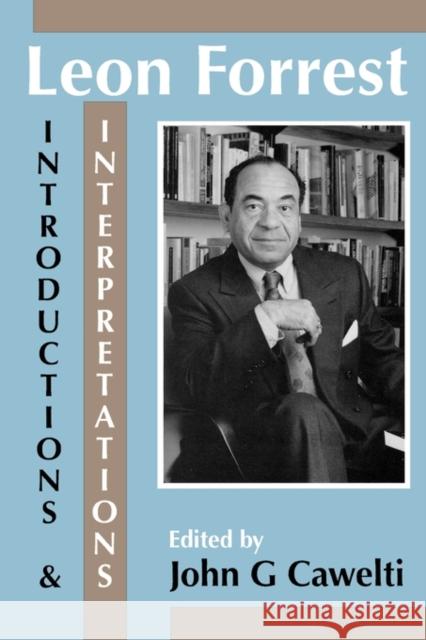 Leon Forrest: Introductions and Interpretations Cawelti, John G. 9780879727345 Bowling Green University Popular Press