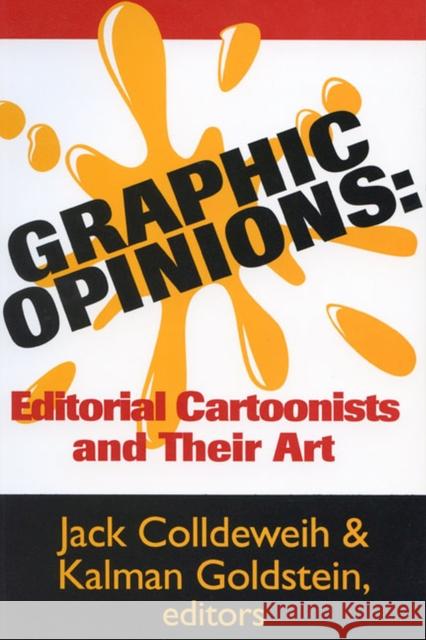 Graphic Opinions: Editorial Cartoonists on Their Art Colldeweih, Jack 9780879727581 Bowling Green University Popular Press