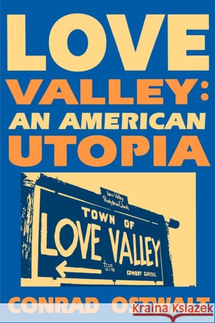 Love Valley: An American Utopia Conrad Eugene Ostwalt 9780879727604