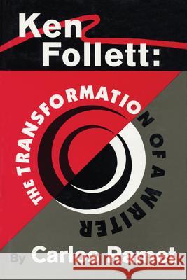 Ken Follett: The Transformation of a Writer Carlos Ramet 9780879727970
